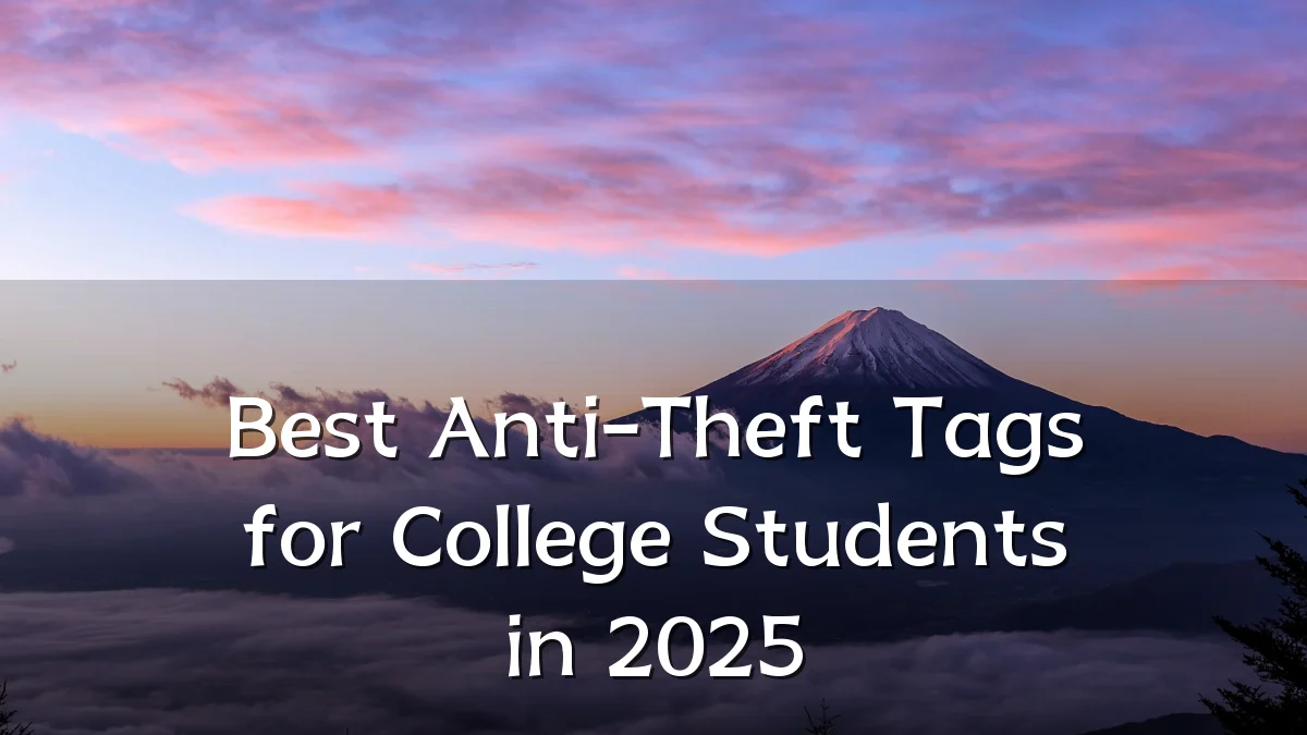 Best Anti-Theft Tags for College Students in 2025