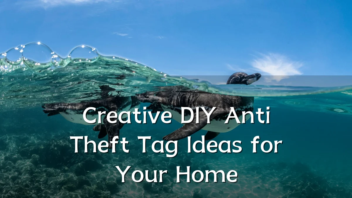 Creative DIY Anti Theft Tag Ideas for Your Home
