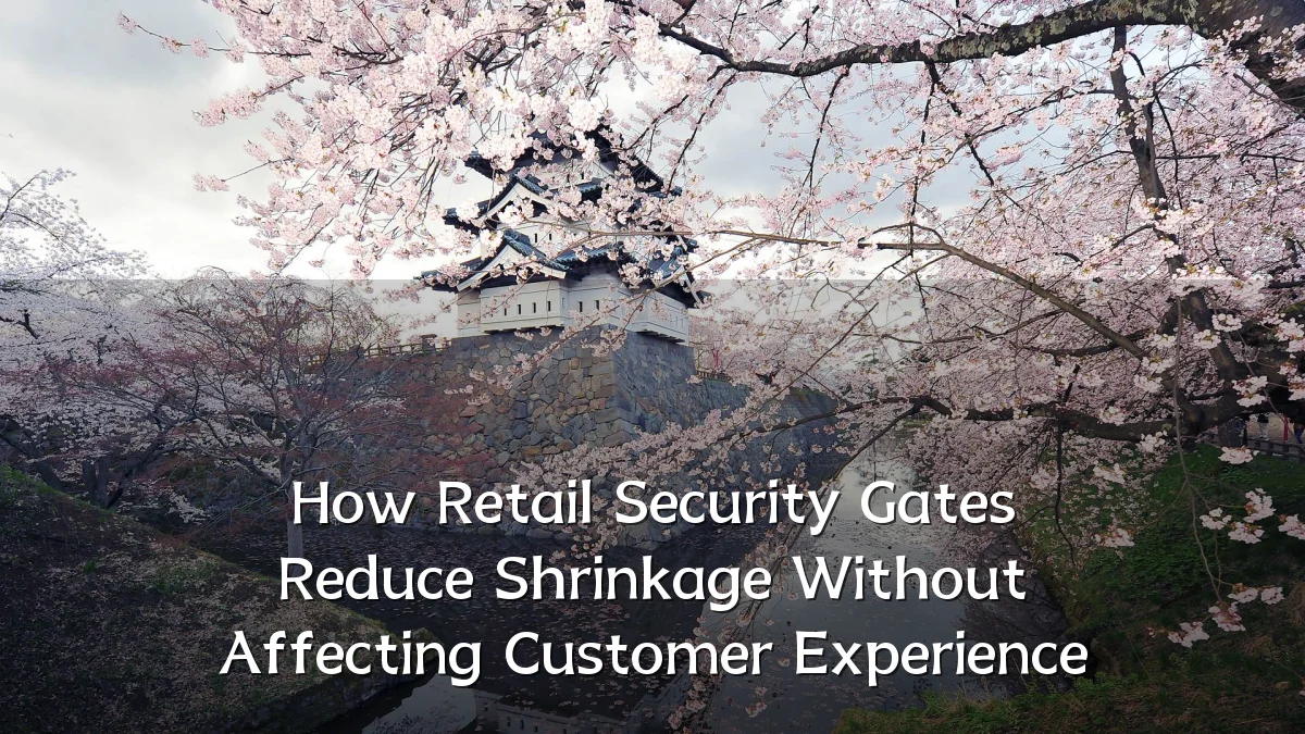 How Retail Security Gates Reduce Shrinkage Without Affecting Customer Experience