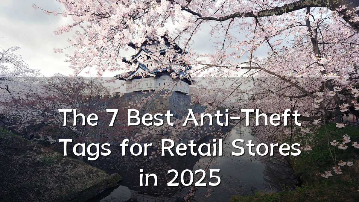 The 7 Best Anti-Theft Tags for Retail Stores in 2025