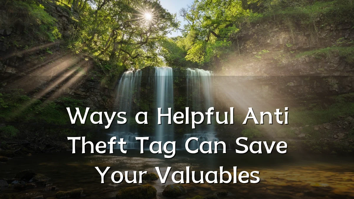Ways a Helpful Anti Theft Tag Can Save Your Valuables