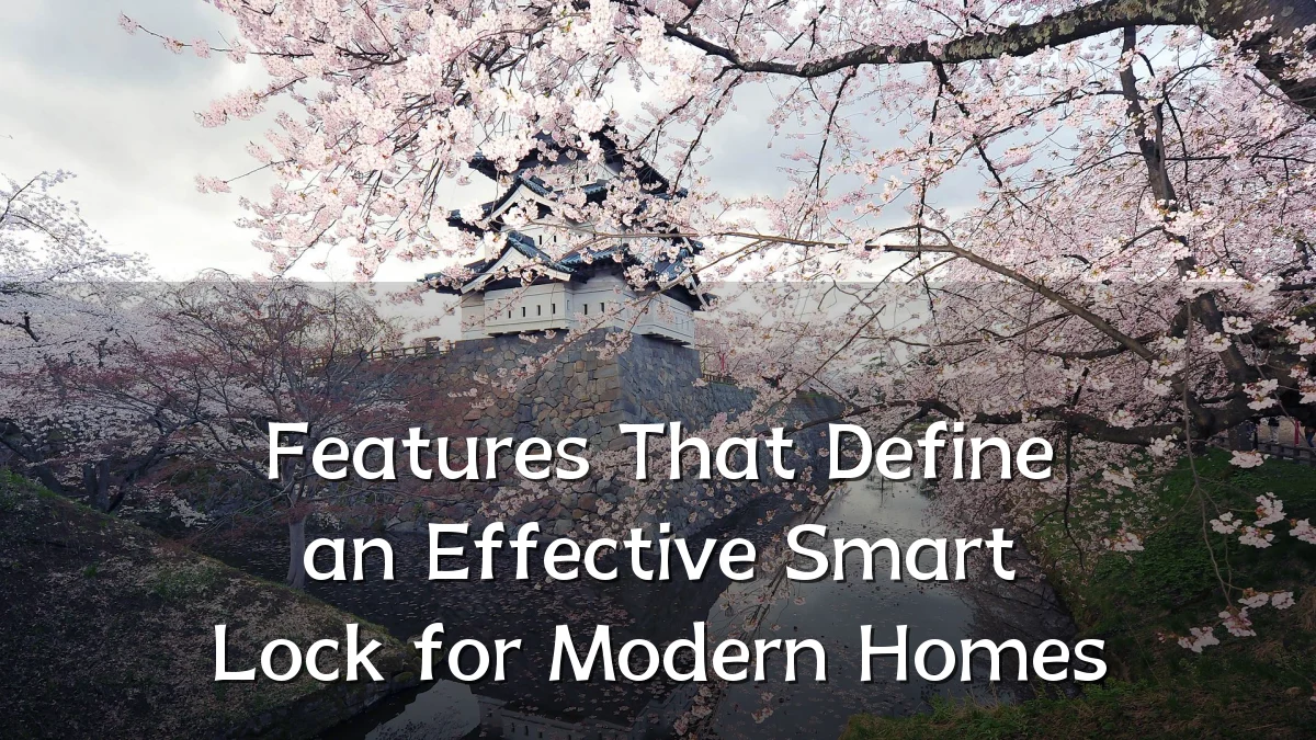 Features That Define an Effective Smart Lock for Modern Homes