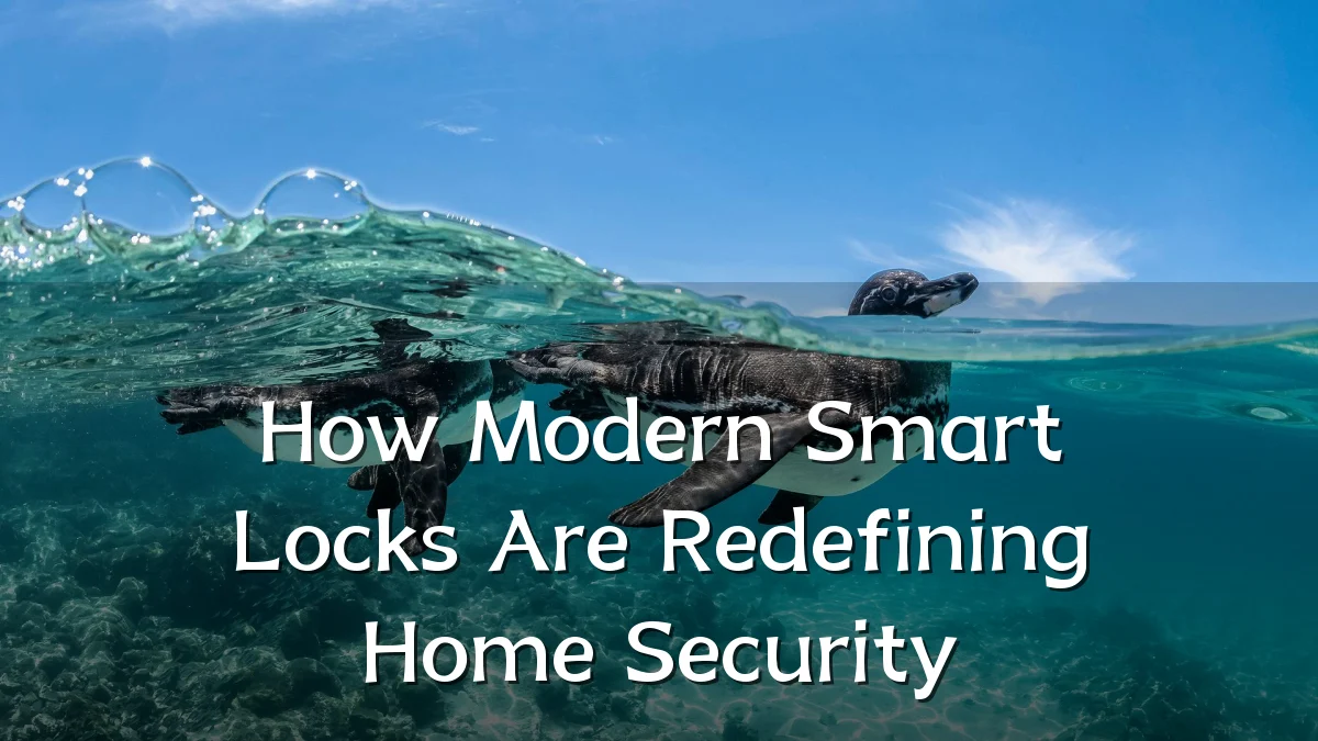 How Modern Smart Locks Are Redefining Home Security