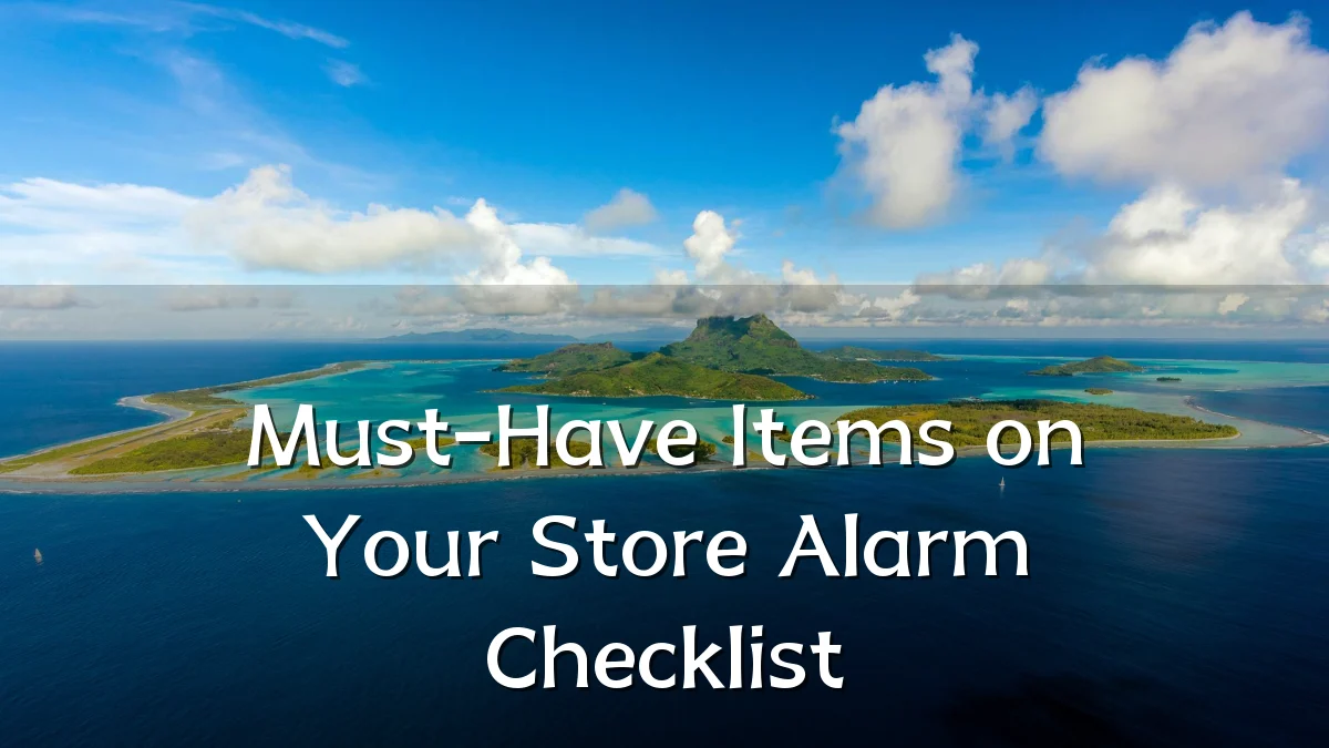 Must-Have Items on Your Store Alarm Checklist