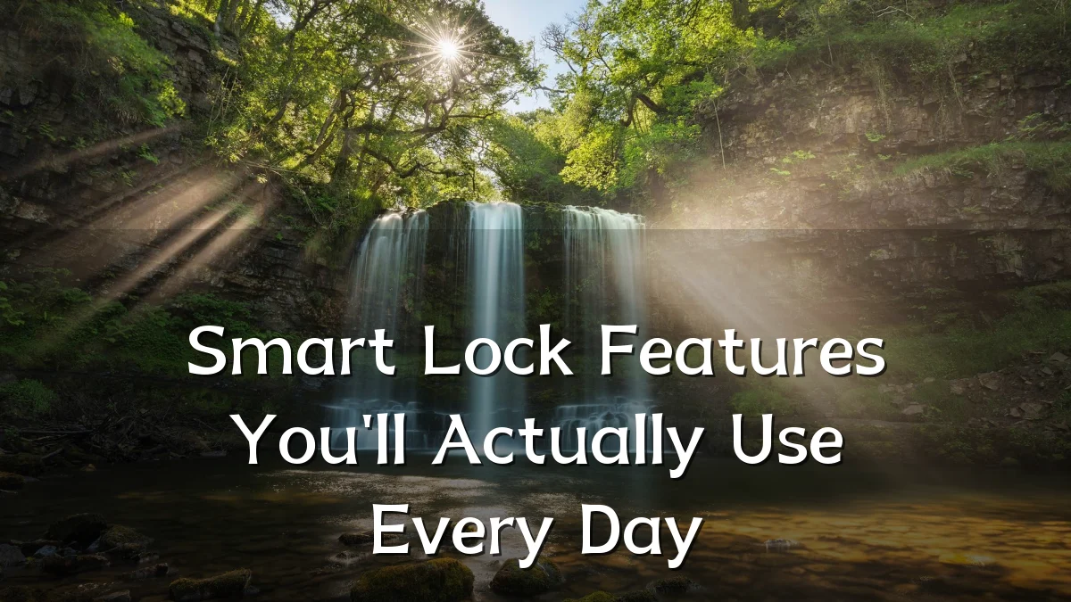 Smart Lock Features You'll Actually Use Every Day