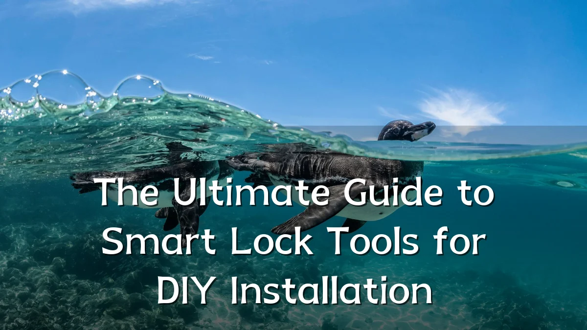 The Ultimate Guide to Smart Lock Tools for DIY Installation